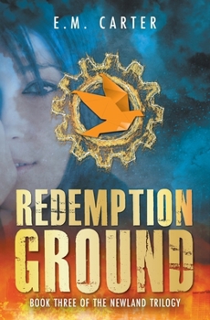Redemption Ground: A Young Adult Dystopian Thriller (The Newland Trilogy Book 3)