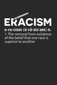 Eracism Notebook - Anti Racism Journal Planner Black Rights Supporter: Equality Diversity Organizer For Men Women Kids Blank