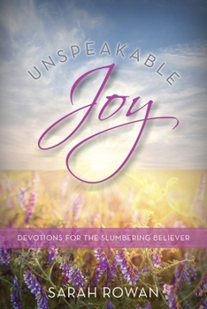 Paperback Unspeakable Joy: Devotions for the Slumbering Believer Book