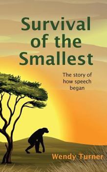 Paperback Survival of the Smallest: The Story of How Speech Began Book