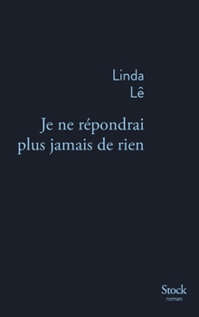 Je ne répondrai plus jamais de rien