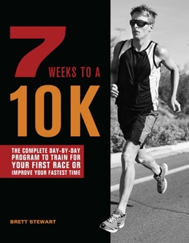 Paperback 7 Weeks to a 10k: The Complete Day-By-Day Program to Train for Your First Race or Improve Your Fastest Time Book
