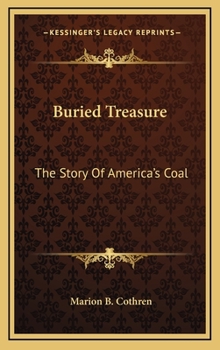 Hardcover Buried Treasure: The Story Of America's Coal Book