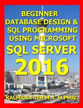 Paperback Beginner Database Design & SQL Programming Using Microsoft SQL Server 2016 Book