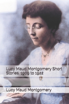Paperback Lucy Maud Montgomery Short Stories, 1909 to 1922 Book
