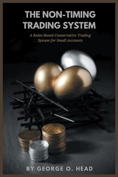 Paperback The Non-Timing Trading System: A Rules-Based Conservative Trading System for Small Accounts Book