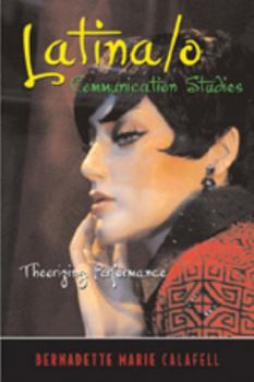 Latina/o Communication Studies: Theorizing Performance