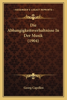 Paperback Die Abhangigkeitsverhaltnisse In Der Musik (1904) [German] Book