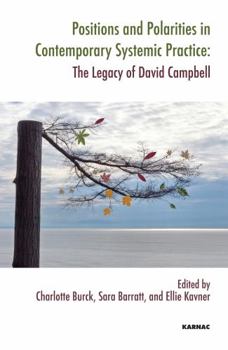 Paperback Positions and Polarities in Contemporary Systemic Practice: The Legacy of David Campbell (The Systemic Thinking and Practice Series) Book