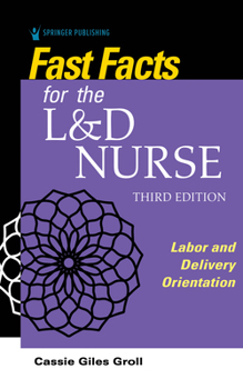 Paperback Fast Facts for the L&D Nurse: Labor and Delivery Orientation Book