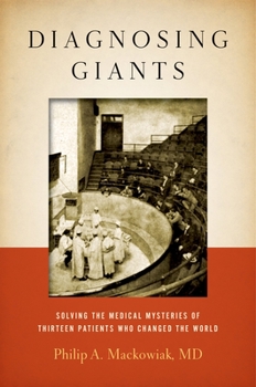 Hardcover Diagnosing Giants: Solving the Medical Mysteries of Thirteen Patients Who Changed the World Book