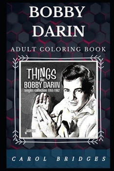 Paperback Bobby Darin Adult Coloring Book: Legendary Jazz Artist and Acclaimed Movie Star Inspired Adult Coloring Book