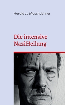 Paperback Die intensive NaziHeilung: Handbuch zur Gesinnungsänderung [German] Book