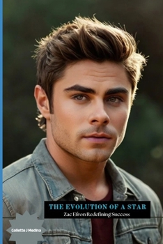 The Evolution of a Star: Zac Efron Redefining Success