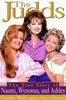 Hardcover The Judds: The True Story of Naomi, Wynonna and Ashley Book