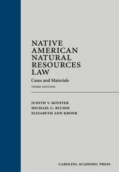 Native American Natural Resources Law: Cases and Materials (Carolina Academic Press Law Casebook)