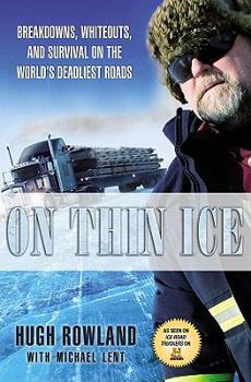 Hardcover On Thin Ice: Breakdowns, Whiteouts, and Survival on the World's Deadliest Roads Book