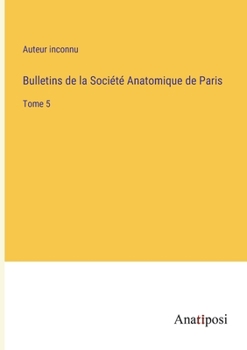 Paperback Bulletins de la Société Anatomique de Paris: Tome 5 [French] Book