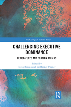 Paperback Challenging Executive Dominance: Legislatures and Foreign Affairs Book