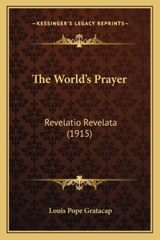 Paperback The World's Prayer: Revelatio Revelata (1915) Book