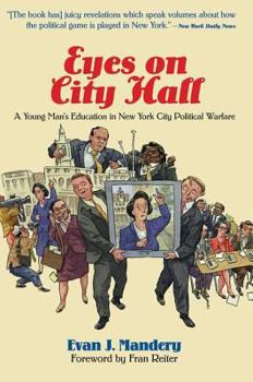 Paperback Eyes On City Hall: A Young Man's Education In New York City Political Warfare Book