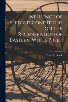 Paperback Influence of Seedbed Conditions on the Regeneration of Eastern White Pine / Book