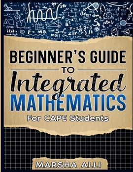 Paperback Beginner's Guide To Integrated Mathematics: For CAPE Students Book