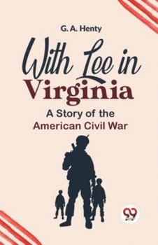 Paperback With Lee In Virginia A Story Of The American Civil War Book