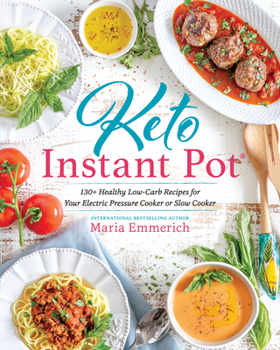 Paperback Keto Instant Pot: 130+ Healthy Low-Carb Recipes for Your Electric Pressure Cooker or Slow Cooker Book