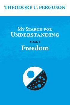 Paperback My Search for Understanding. Book 1. Freedom Book