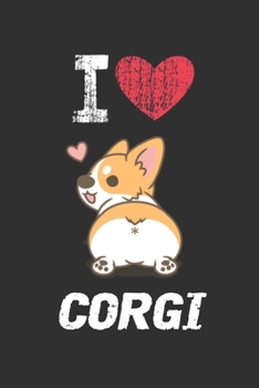 I Love Corgi : Cute Line Journal Notebook Gift for Corgi Lover Women and Girls - Who Are Corgi Moms and Sisters - Gifts for Corgi Owners