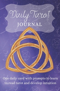 Paperback Daily Tarot Journal: One daily card with prompts to learn to read intuitive tarot and develop intuition Book