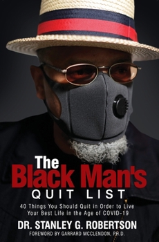 Paperback The Black Man's Quit List: 40 Things You Should Quit in Order to Live Your Best Life in the Age of COVID-19 Book