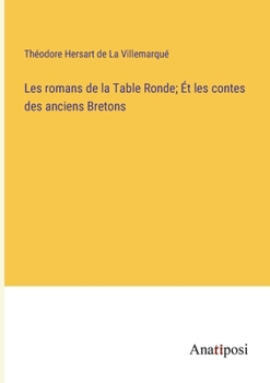 Paperback Les romans de la Table Ronde; Ét les contes des anciens Bretons [French] Book