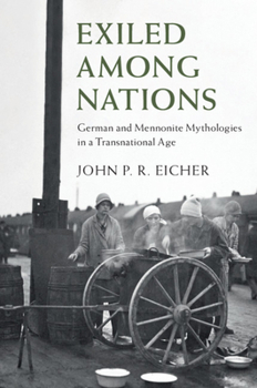 Exiled Among Nations: German and Mennonite Mythologies in a Transnational Age - Book  of the Publications of the German Historical Institute