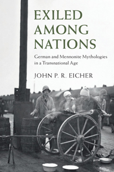 Paperback Exiled Among Nations: German and Mennonite Mythologies in a Transnational Age Book