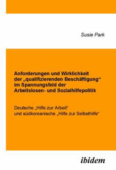 Paperback Anforderungen und Wirklichkeit der "qualifizierenden Beschäftigung im Spannungsfeld der Arbeitslosen- und Sozialhilfepolitik. Deutsche "Hilfe zur Arbe [German] Book