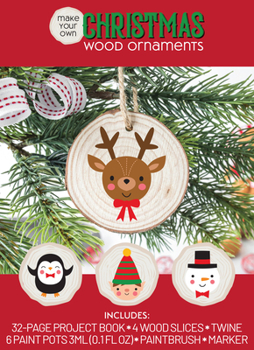 Misc. Make Your Own Christmas Wood Ornaments: Includes: 32-Page Project Book, 4 Wood Slices, Twine, 6 Paint Pots 3ml (0.1fl Oz), Paintbrush, Marker Book