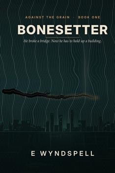 Paperback Bonesetter: Against the Grain: Book One Book
