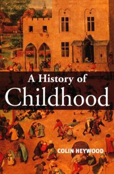 Paperback A History of Childhood: Children and Childhood in the West from Medieval to Modern Times Book