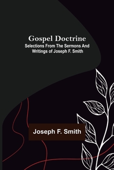 Paperback Gospel Doctrine: Selections from the Sermons and Writings of Joseph F. Smith Book