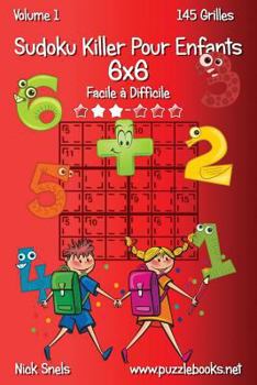 Paperback Sudoku Killer Pour Enfants 6x6 - Facile à Difficile - Volume 1 - 145 Grilles [French] Book