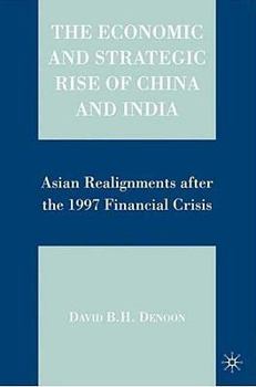 The Economic and Strategic Rise of China and India: Asian Realignments after the 1997 Financial Crisis