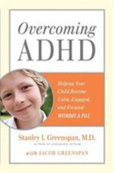 Hardcover Overcoming ADHD: Helping Your Child Become Calm, Engaged, and Focused--Without a Pill Book