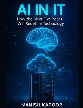 Paperback AI in It: How the Next Five Years Will Redefine Technology Book