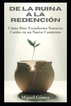 Paperback "De la Ruina a la Redención: Cómo Dios Transforma Nuestras Caídas en un Nuevo Comienzo" [Spanish] Book