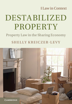 Paperback Destabilized Property: Property Law in the Sharing Economy Book