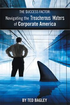 Hardcover The Success Factor: Navigating the Treacherous Waters of Corporate America (the 21st Century Worker) Book