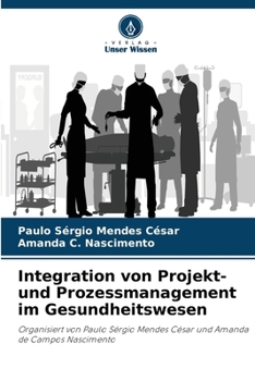 Paperback Integration von Projekt- und Prozessmanagement im Gesundheitswesen [German] Book