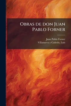 Obras de don Juan Pablo Forner (Spanish Edition)